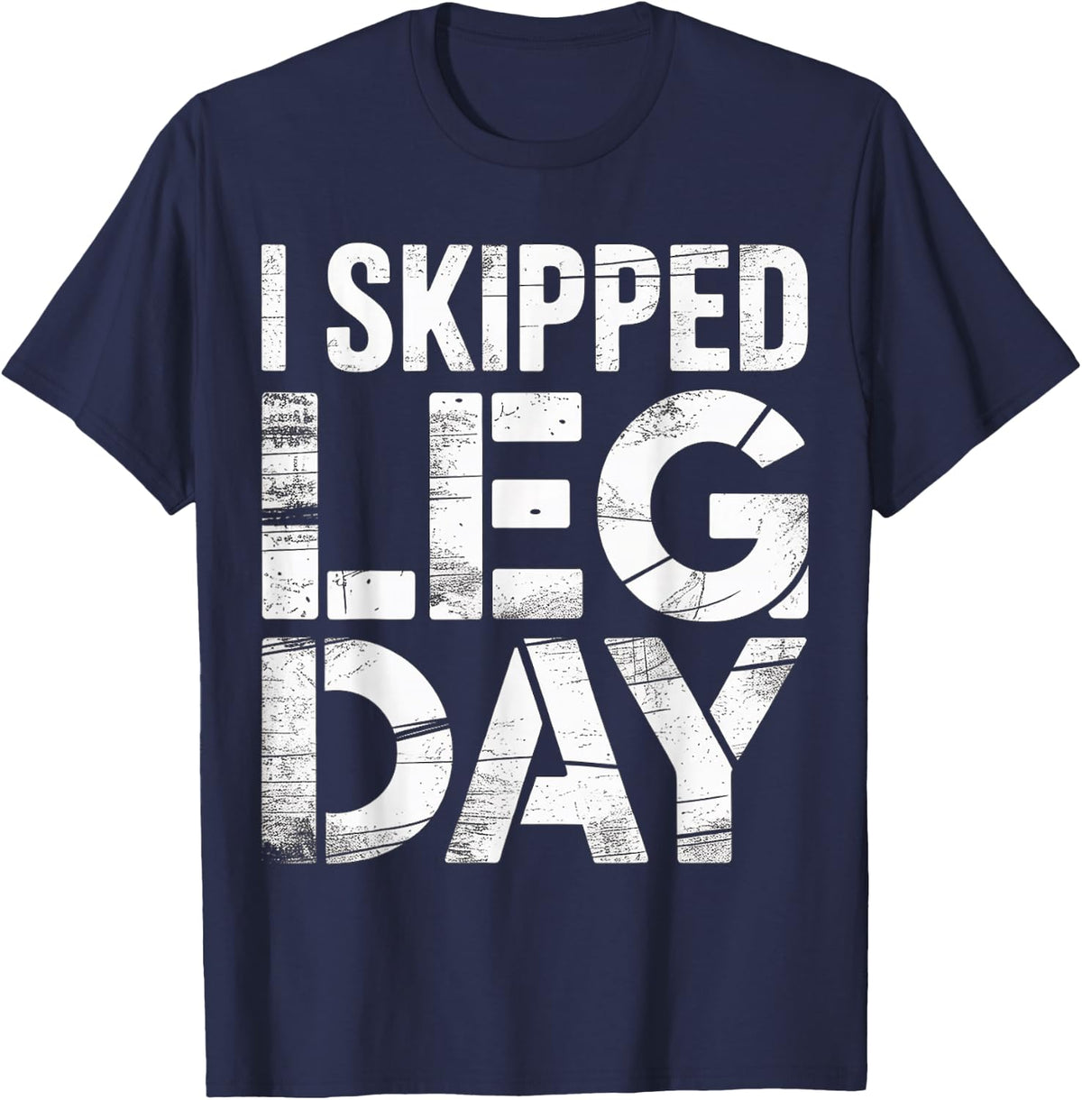 I Skipped Leg Day Anti-Gym Fitness Sarcasm Joke |- T-Shirt - Navy Blue