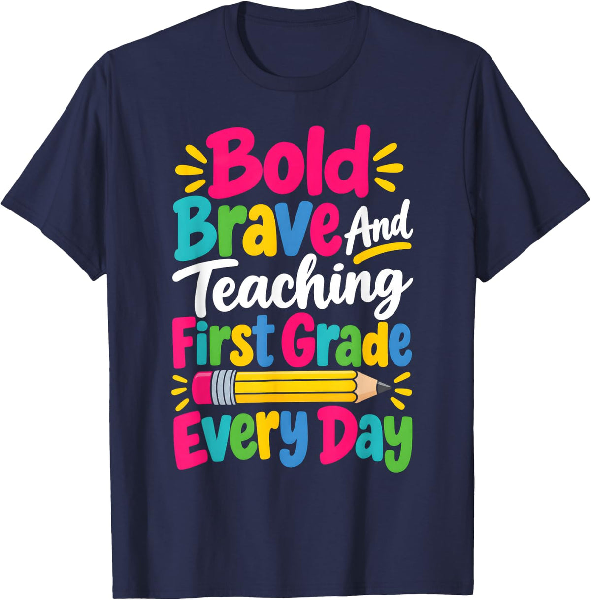 Brave Teaching First Grade Teacher Pencil T-Shirt - Navy Blue