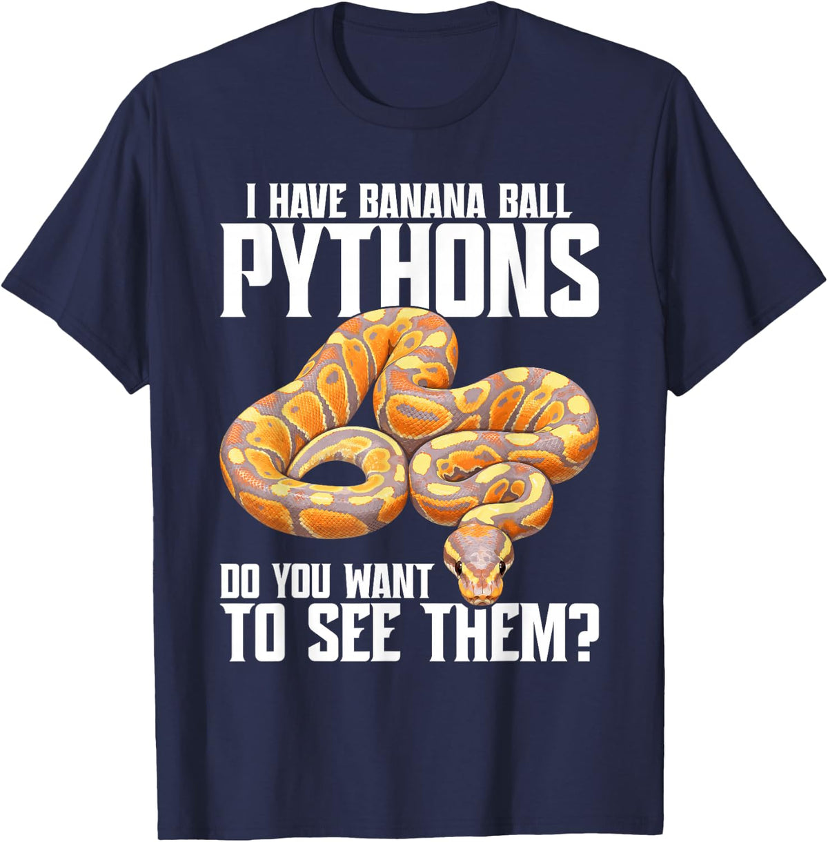 Ball Python Owner Food Enclose I Have Banana Ball Python T-Shirt - Navy Blue