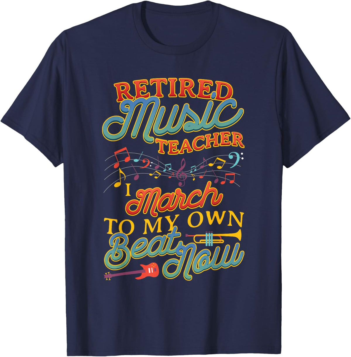Retired Music Teacher Retirement Music Educator Humor T-Shirt - Navy Blue