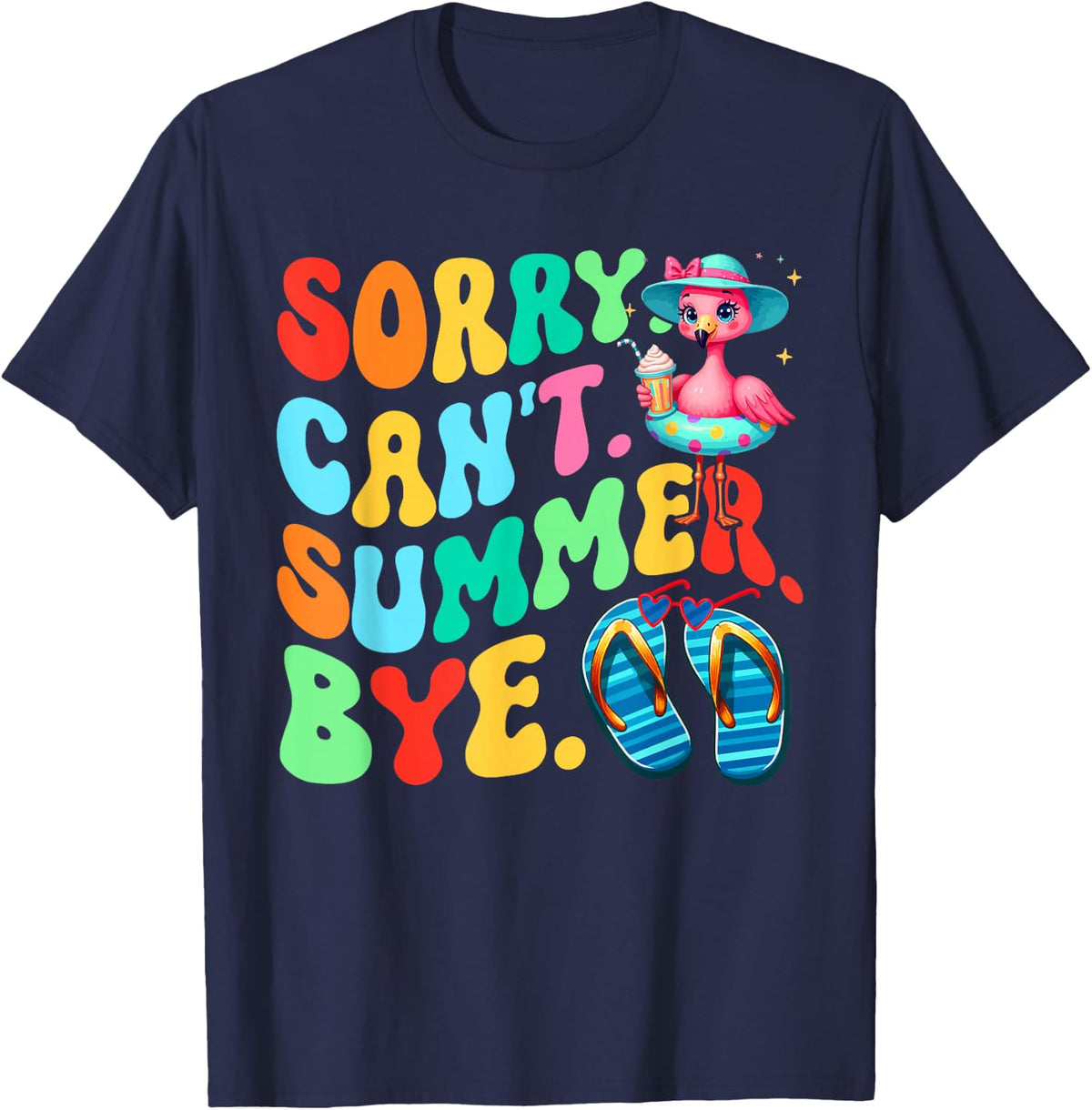 Sorry Can't Summer Bye Last Day Of School Teacher Flamingo T-Shirt - Navy Blue