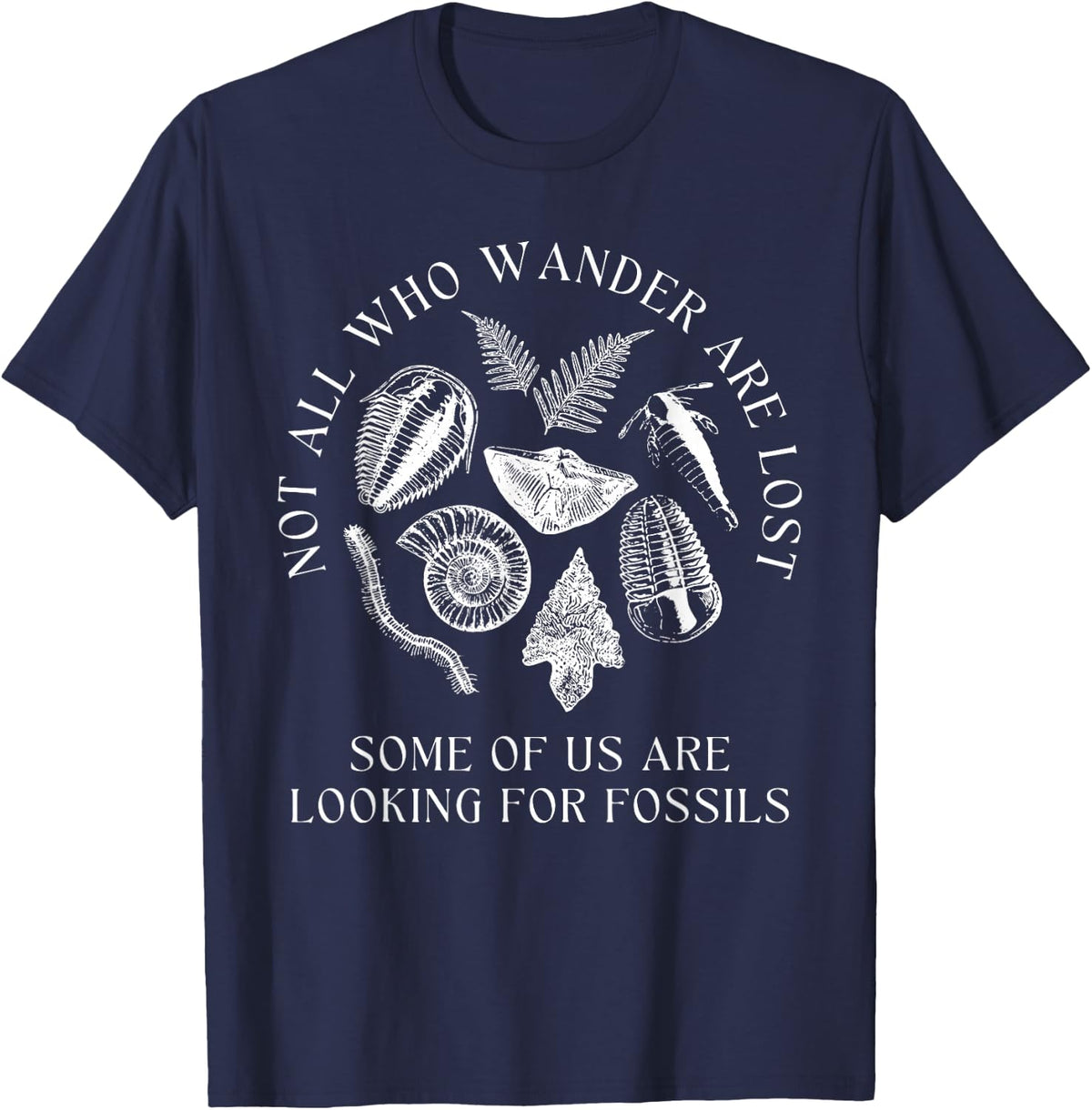 Not All Who Wander are Lost Paleontologist Dinosaur Fossils T-Shirt - Navy Blue
