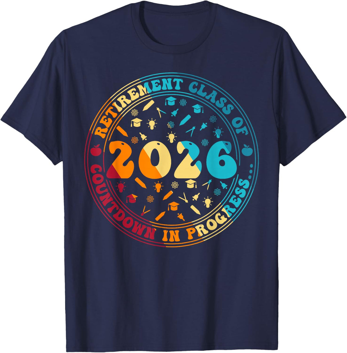 Retirement Class Of 2026 Countdown In Progress Funny Teacher T-Shirt - Navy Blue