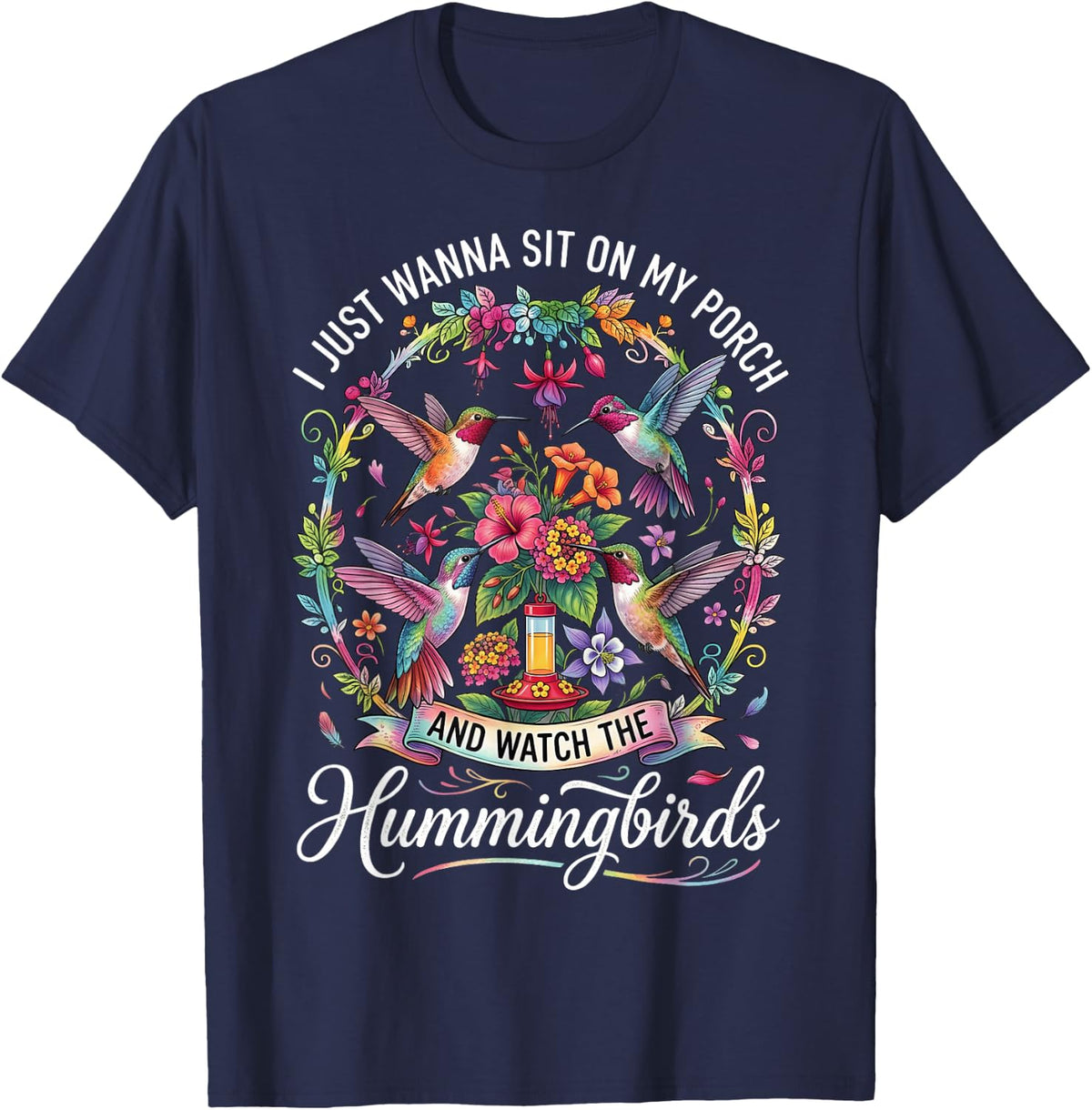 Sit On My Porch Watch Hummingbirds Vibrant Floral Garden Art Tee T-Shirt - Navy Blue