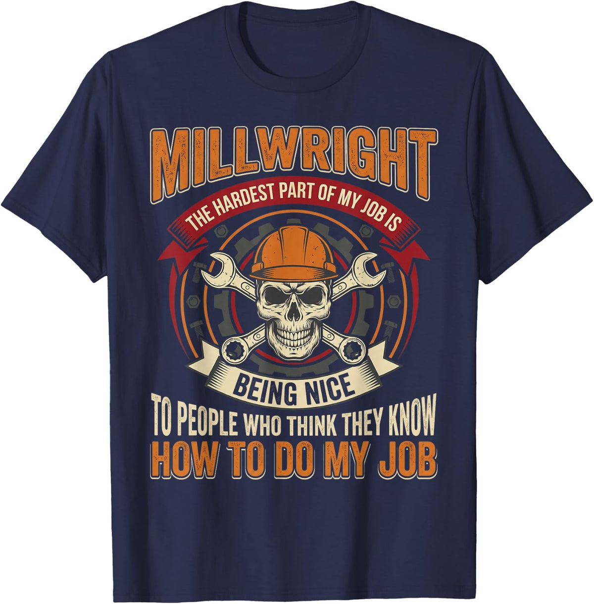 Job is Being Nice Industrial Worker Machinery Millwright T-Shirt - Navy Blue