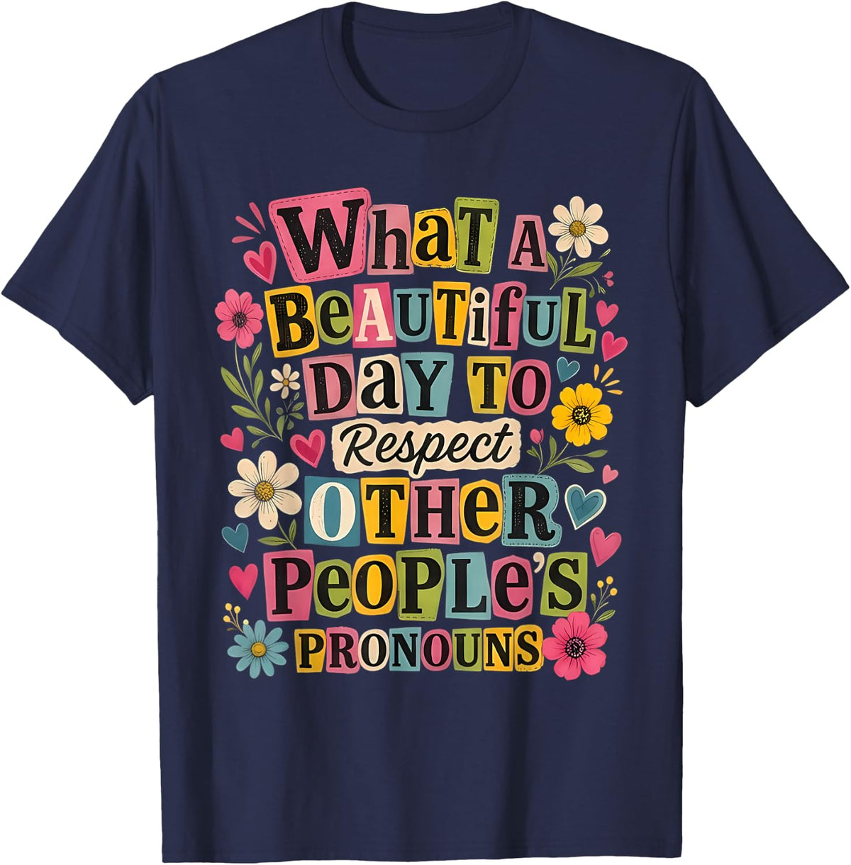 What a Beautiful Day to Respect Other People's Pronouns LGBT T-Shirt - Navy Blue