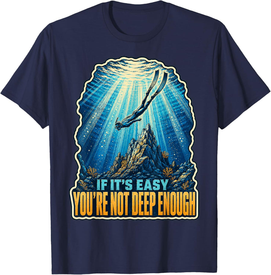 If It's Easy You're Not Deep Enough Spearfishing T-Shirt - Navy Blue