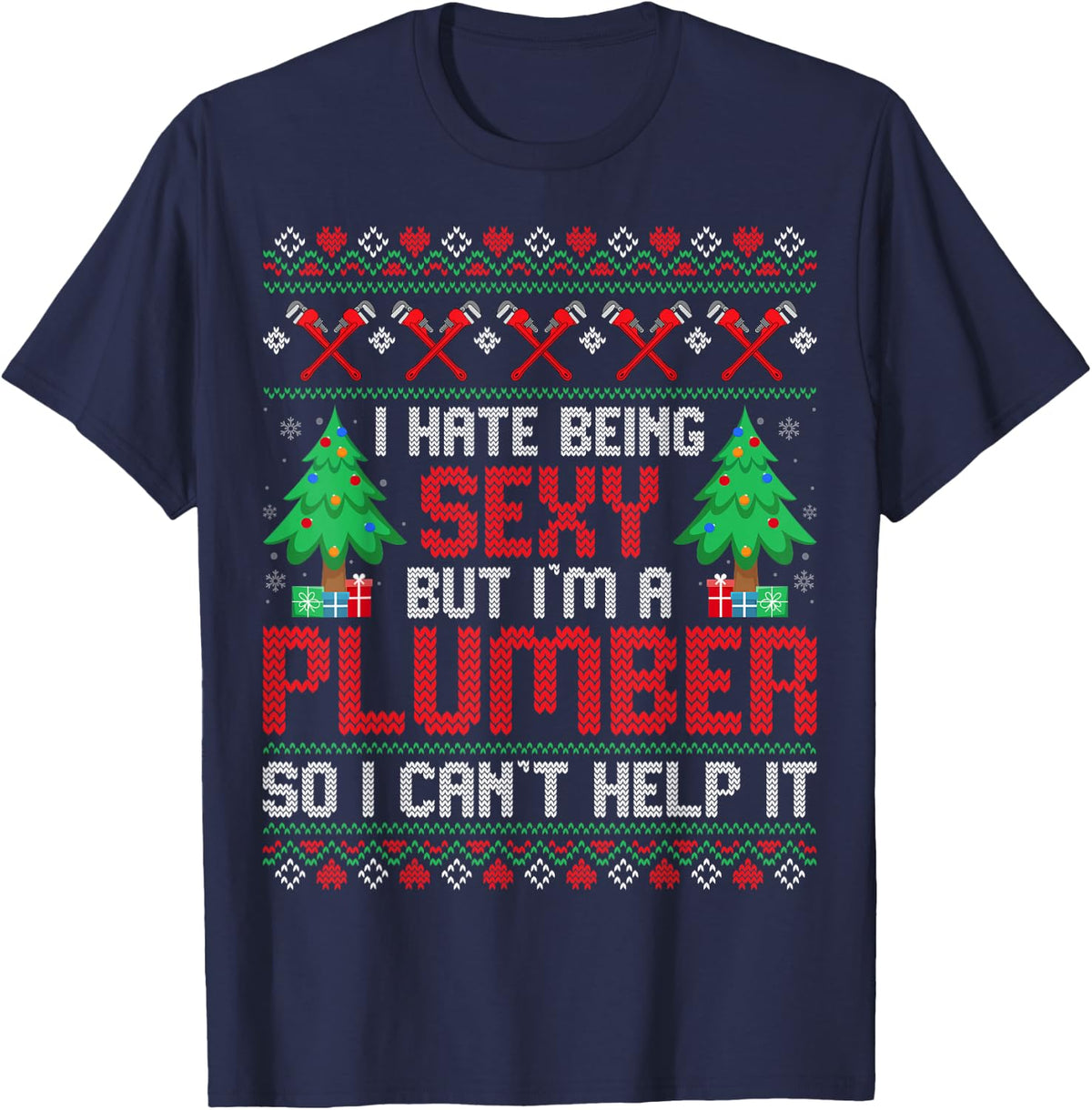 Christmas Plumbing Funny I Hate Being Sexy but I'm a Plumber T-Shirt Tee for Men and Women - Navy Blue
