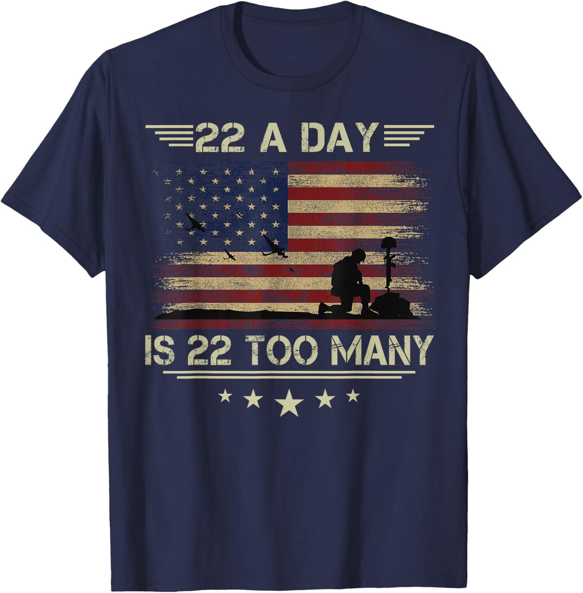 22 A Day Is 22 Too Many Veteran Lives Matter Honor and Proud T-Shirt - Navy Blue