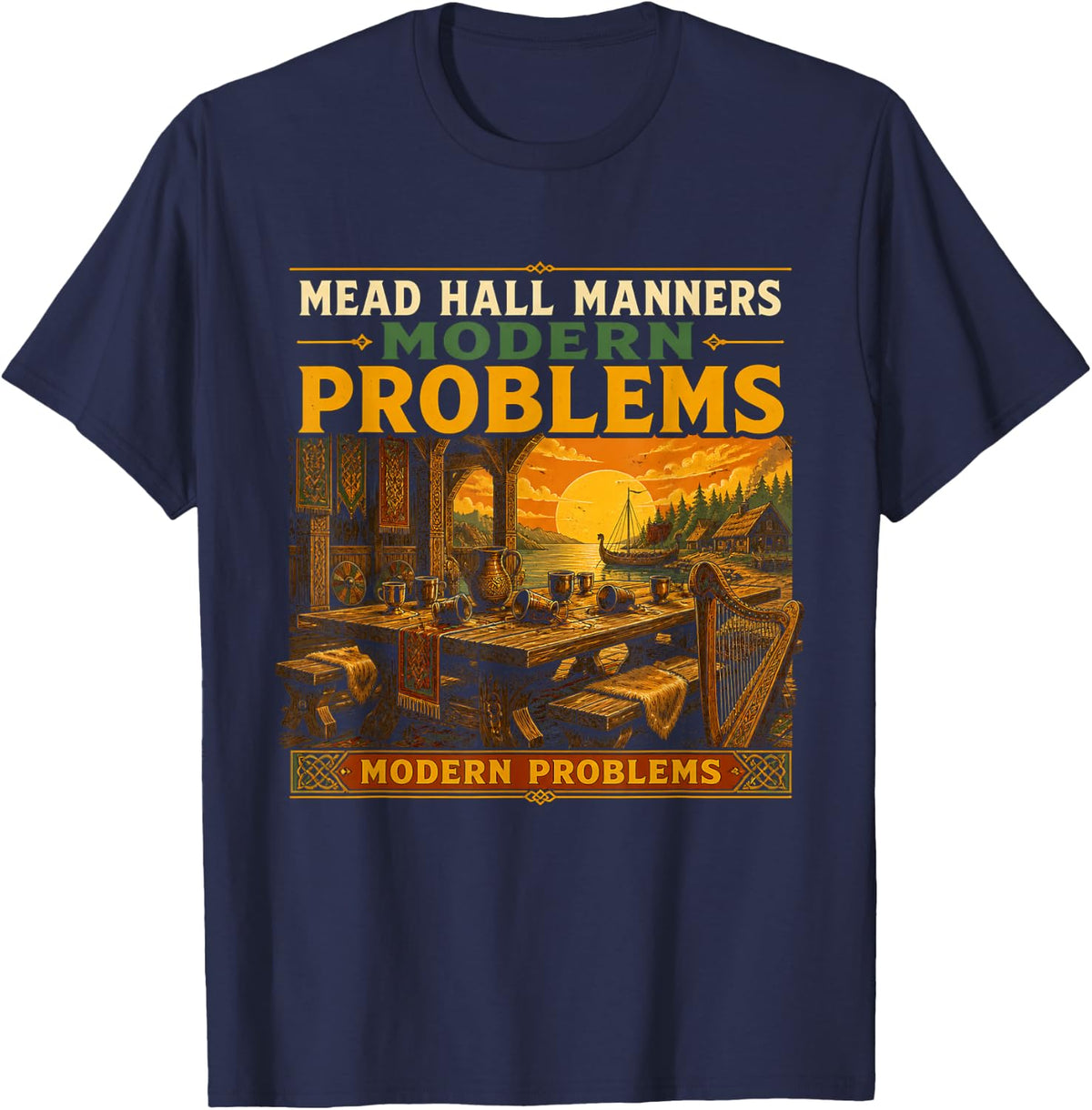 Mead Hall Manners Modern Problems Medieval Humor T-Shirt - Navy Blue
