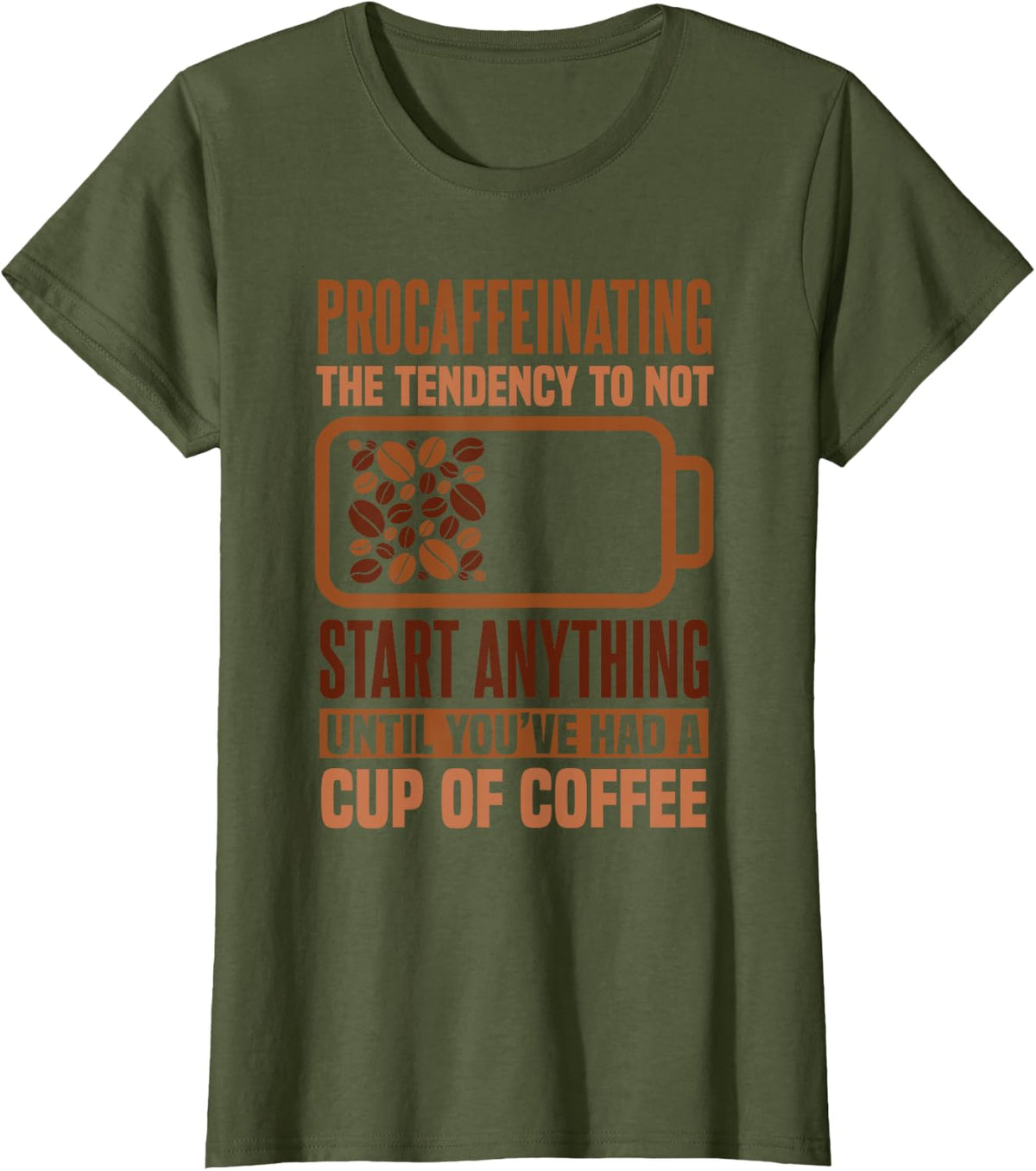 Caffeinated | Procaffeinating You’ve Had A Cup Of Coffee T-Shirt - Olive Green