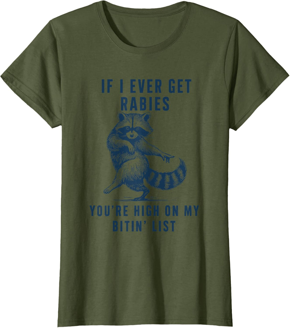 If I Ever Get Rabies You're High On My Bitin List Raccoon Tees T-Shirt for Men Women - Olive Green