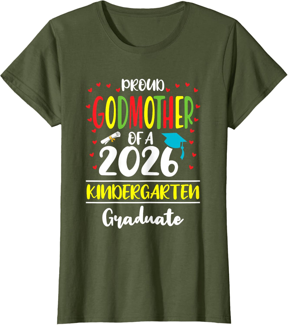 Proud Godmother of a Class of 2026 Kindergarten Graduate T-Shirt Tee - Olive Green