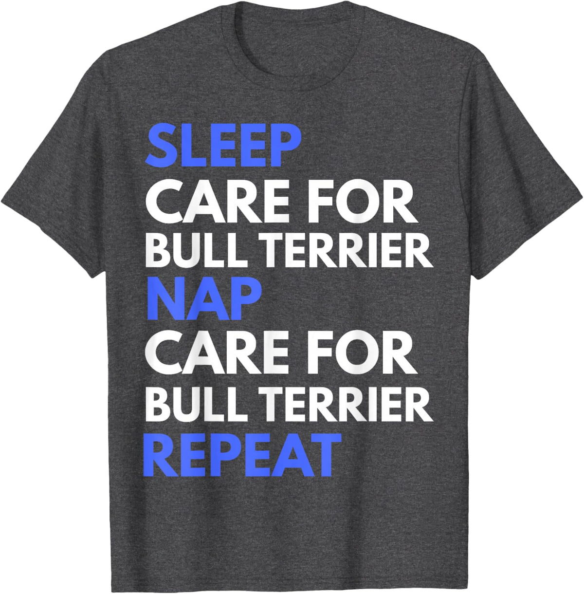Sleep Care for Bull Terrier Nap Repeat Funny Dog Lover T-Shirt - Dark Heather Grey