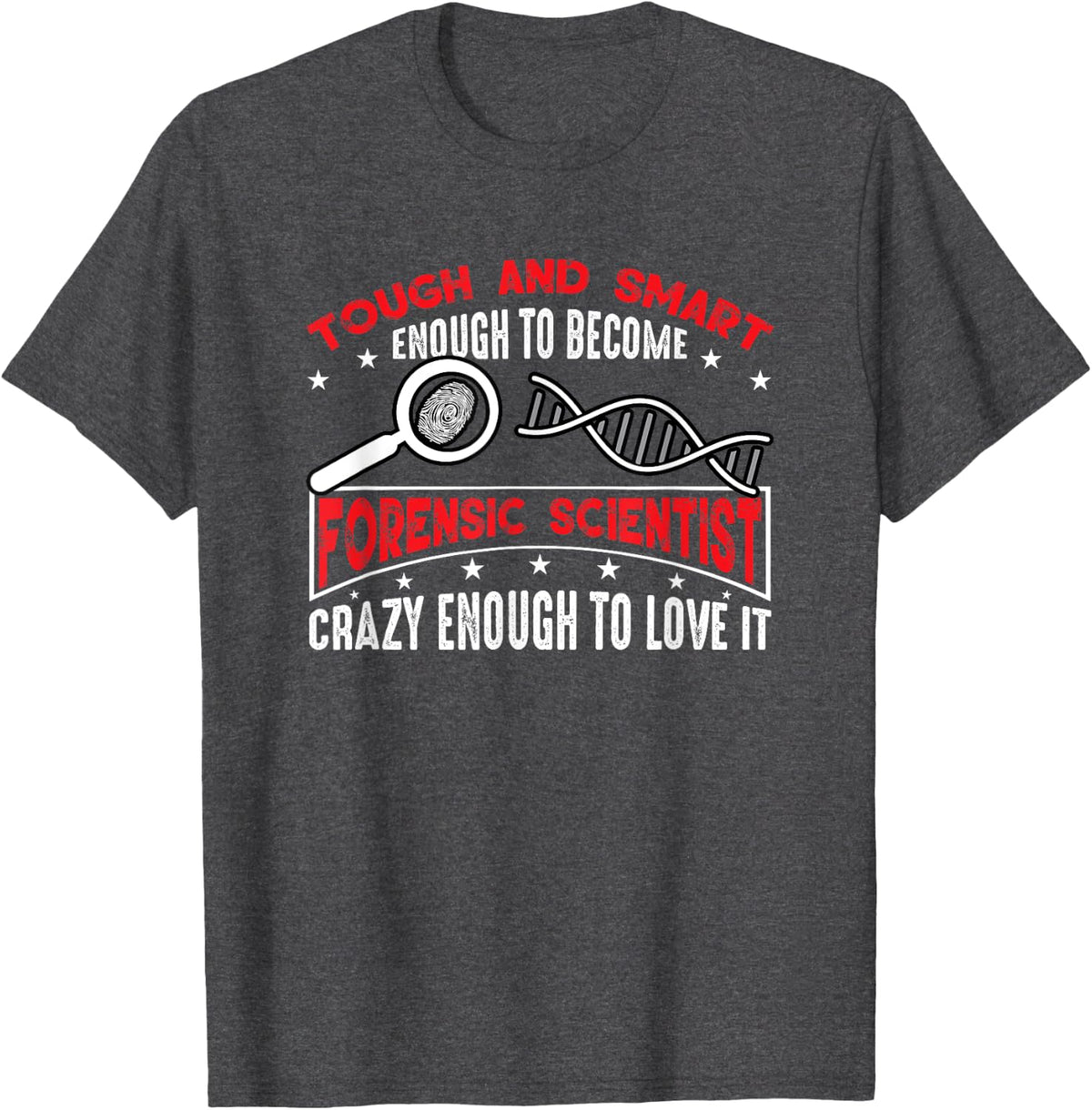 Forensic Scientist Humor Funny Quote T-Shirt - Dark Heather Grey