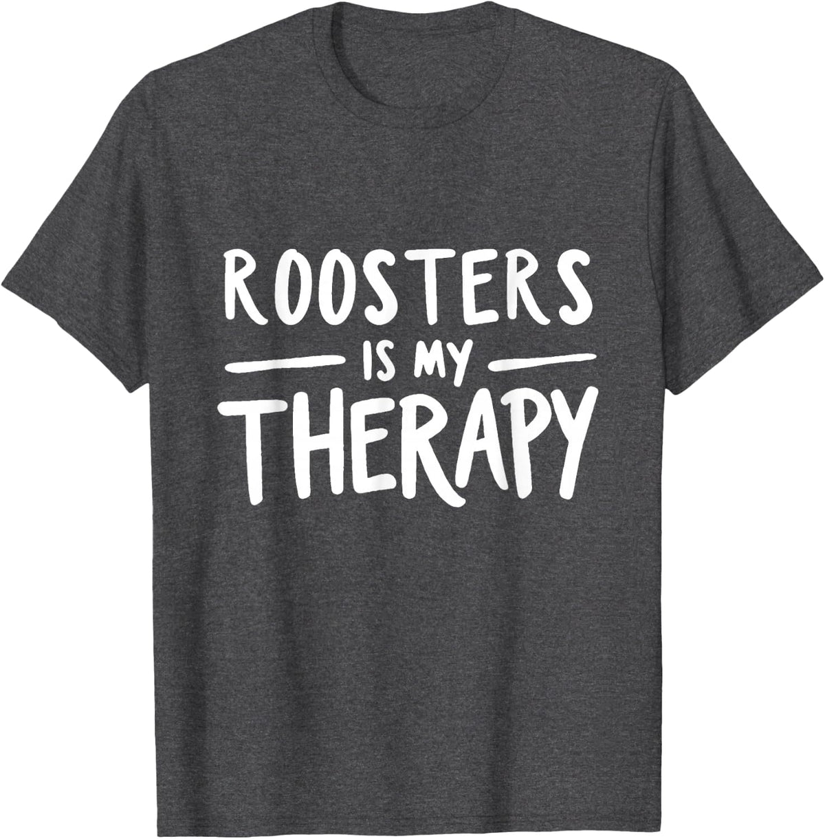 Roosters is My Therapy Funny Farm Animal Humor T-Shirt - Dark Heather Grey