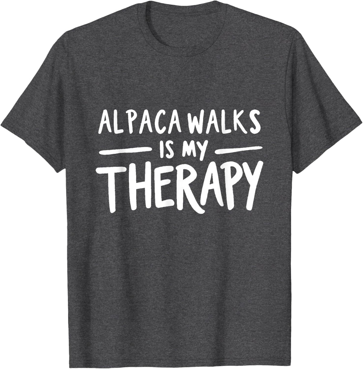 Alpaca Walks is My Therapy Funny Furry Farm Humor T-Shirt - Dark Heather Grey