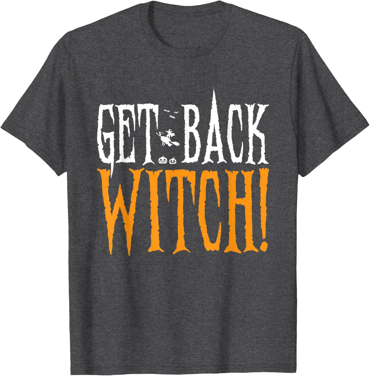 Get Back Witch Halloween T-Shirt - Dark Heather Grey