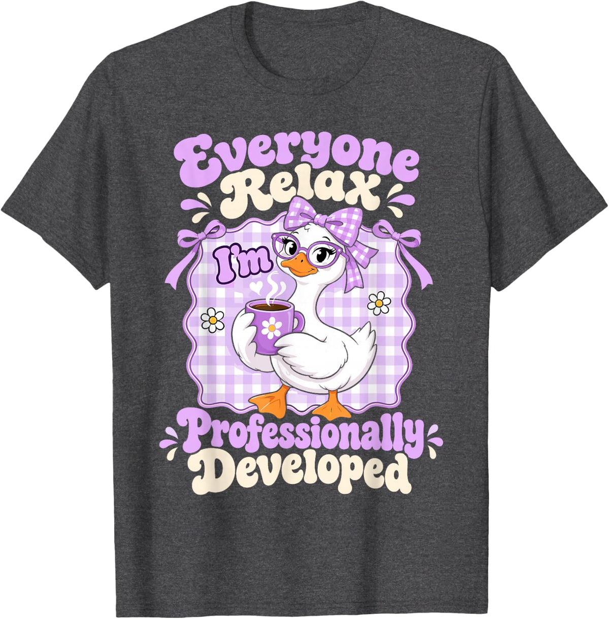 Everyone Relax I'm Professionally Developed Funny Goose T-Shirt - Dark Heather Grey