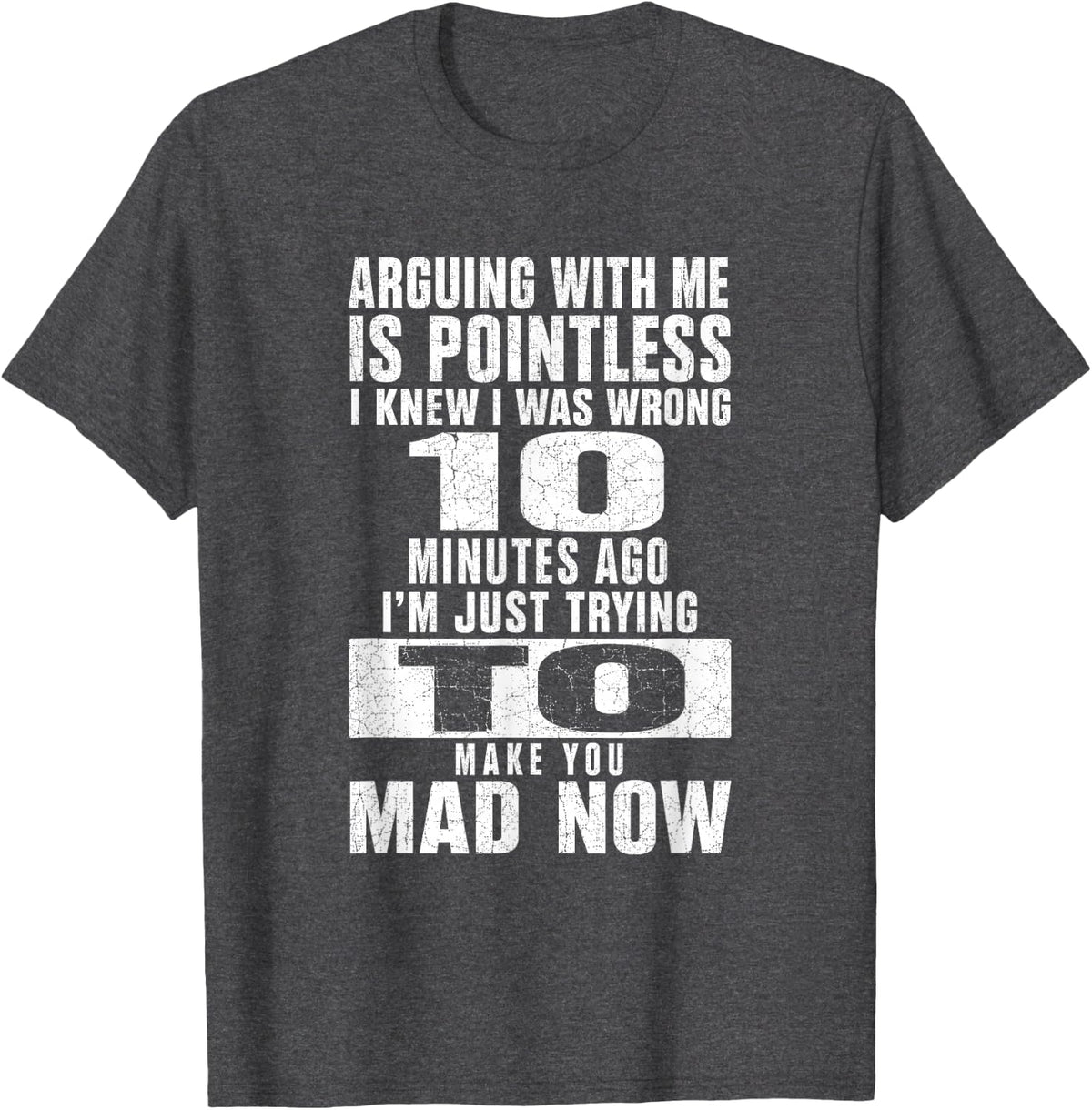 Arguing with Me is Pointless Sarcastic Argument Joke T-Shirt - Dark Heather Grey
