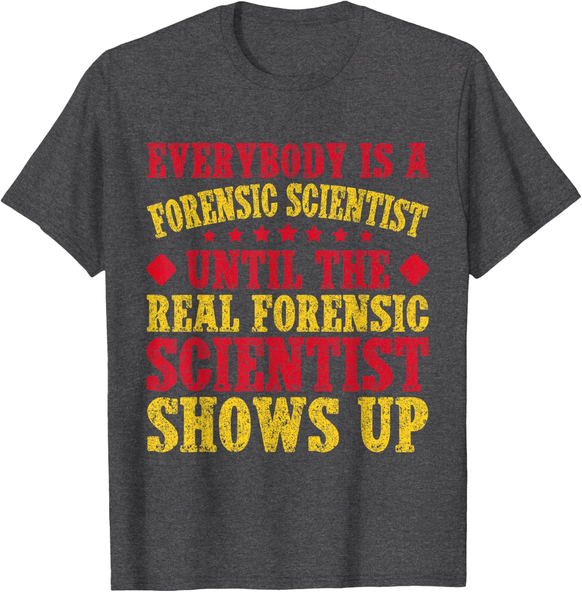 Forensic Science Major The Real Shows Up Forensics T-Shirt - Dark Heather Grey