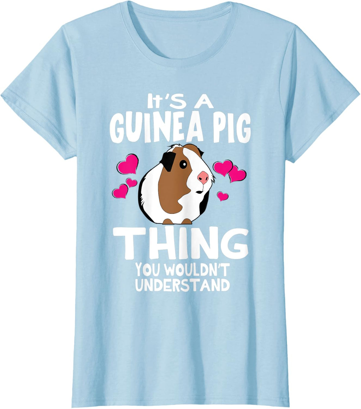It's A Guinea Pig Thing You Wouldn't Understand Funny T-Shirt - Baby Blue