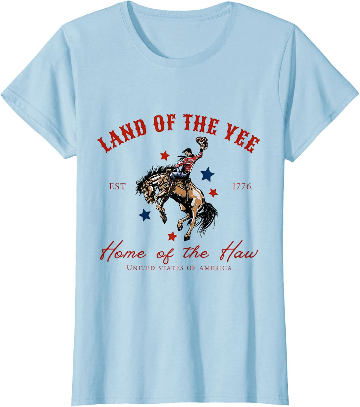 Land Of The Yee Home Of The Haw USA Est 1776 Cowboy T-Shirt - Baby Blue