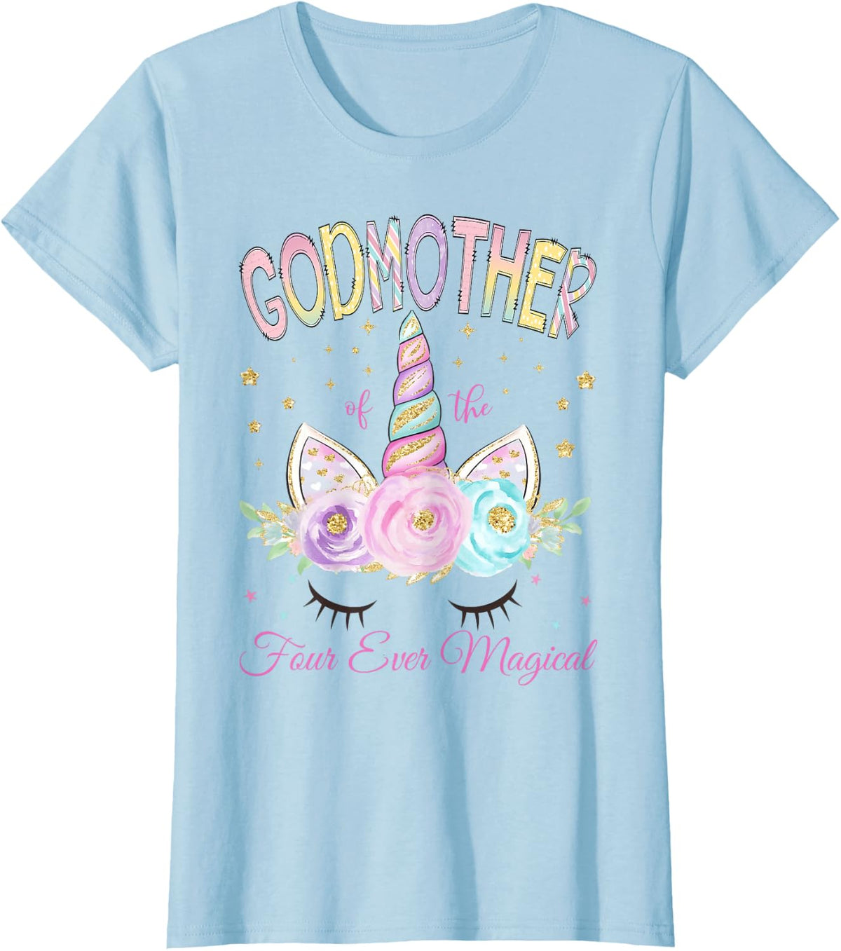 Godmother of The Four Ever Magical Unicorn 4th Birthday Girl T-Shirt - Baby Blue