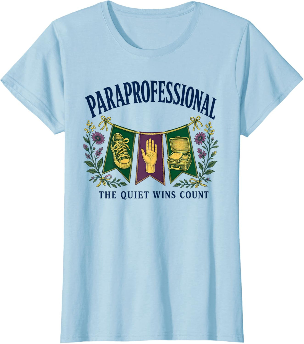 Paraprofessional the Quiet Wins Count Classroom T-Shirt - Baby Blue
