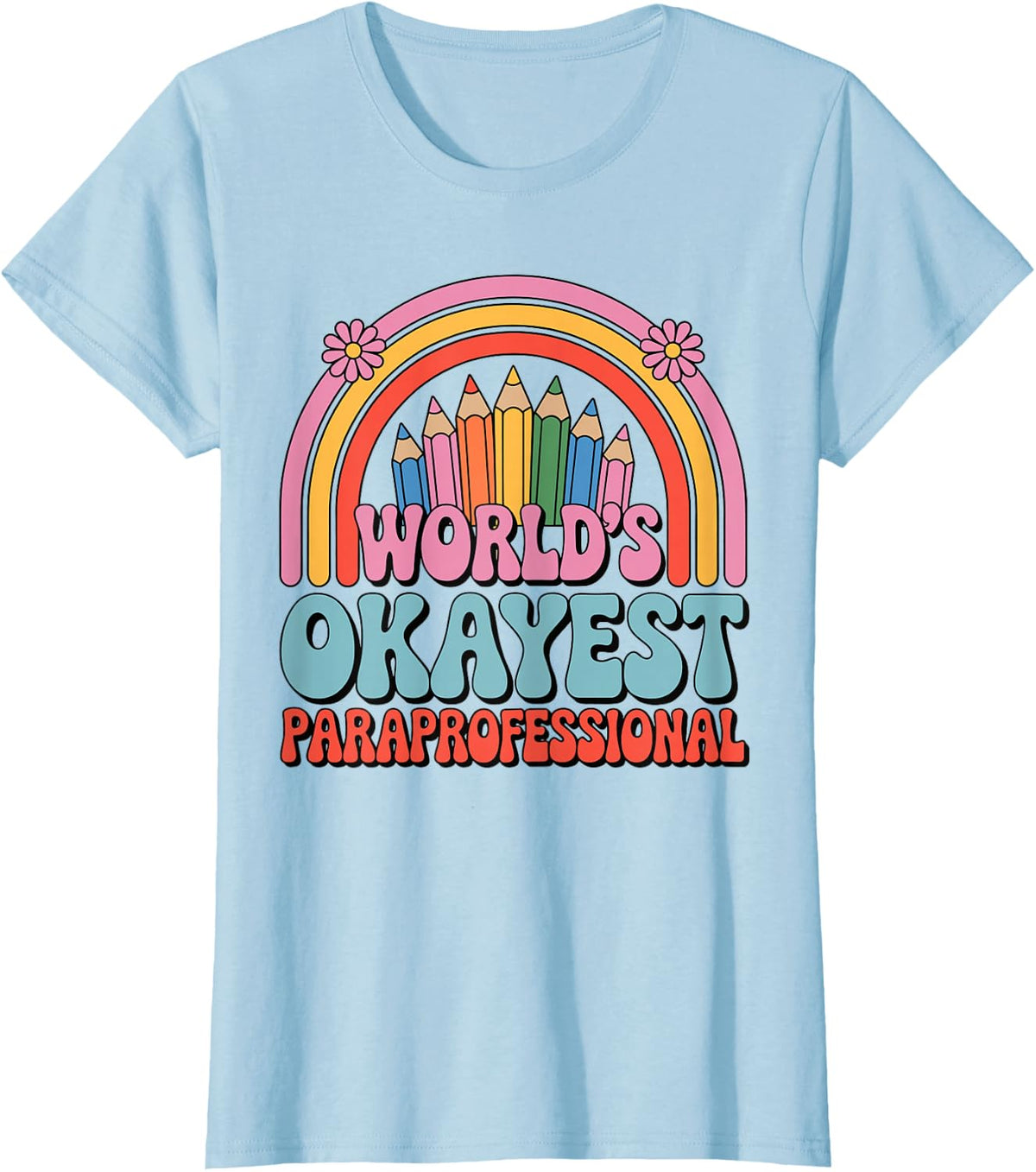 World's Okayest Paraprofessional Funny T-Shirt - Baby Blue
