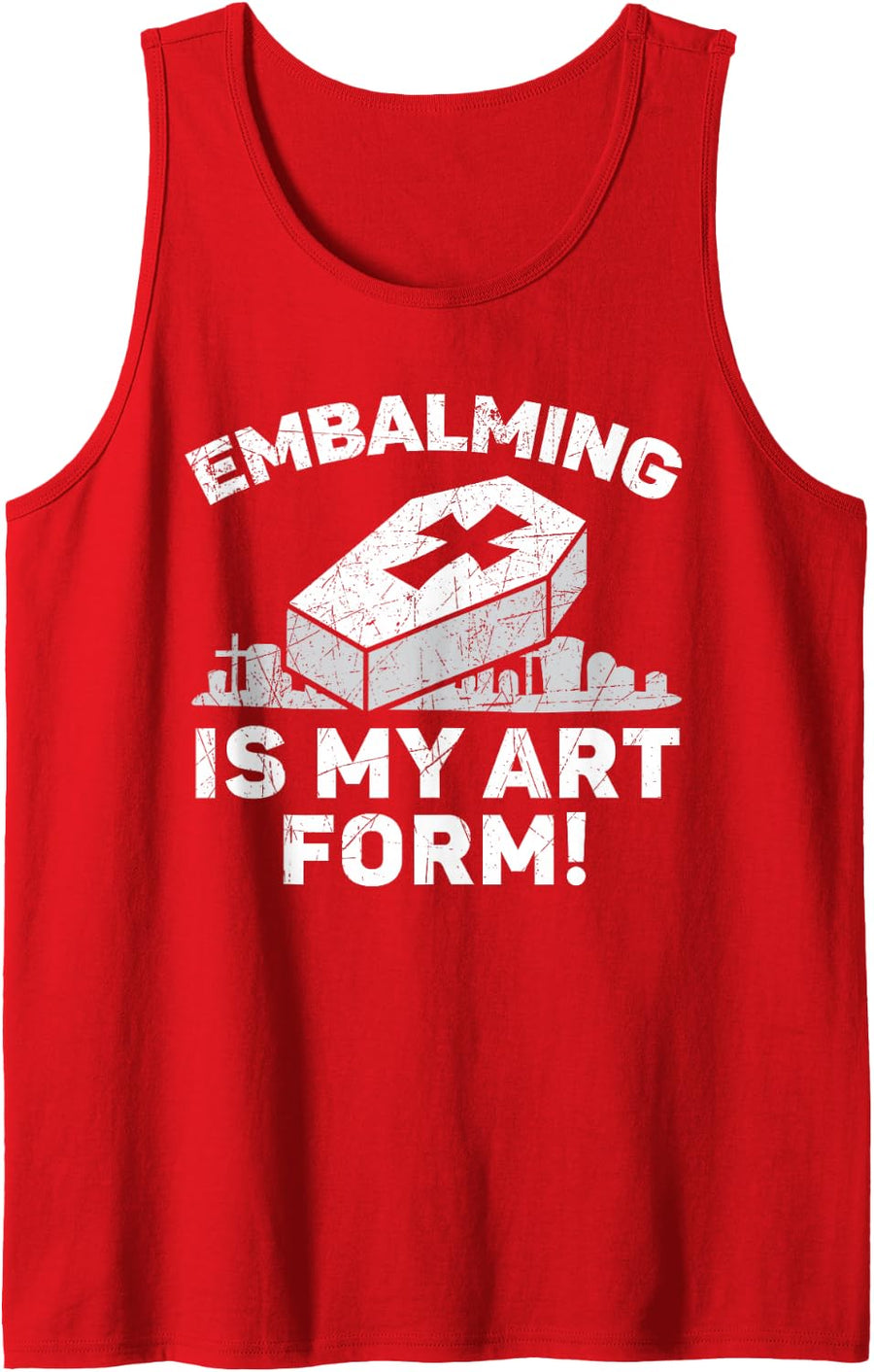 Embalming is My Art Form Mortuary Cremation Funny Embalming Sleeveless Tank Top - Red
