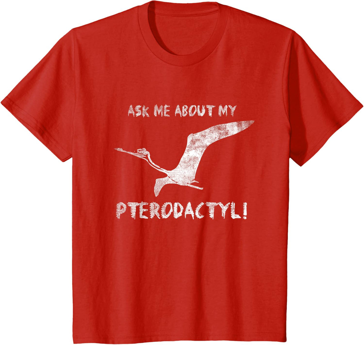 Ask Me About My Pterodactyl! Dinosaur T-Shirt - Red