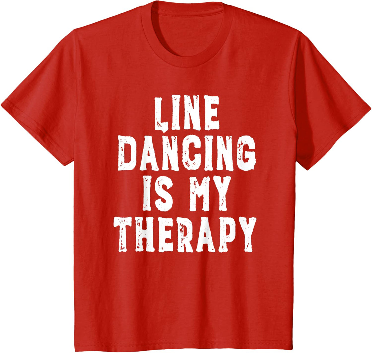 Line Dancing Is My Therapy - Funny T-Shirt for Cowboys - Red