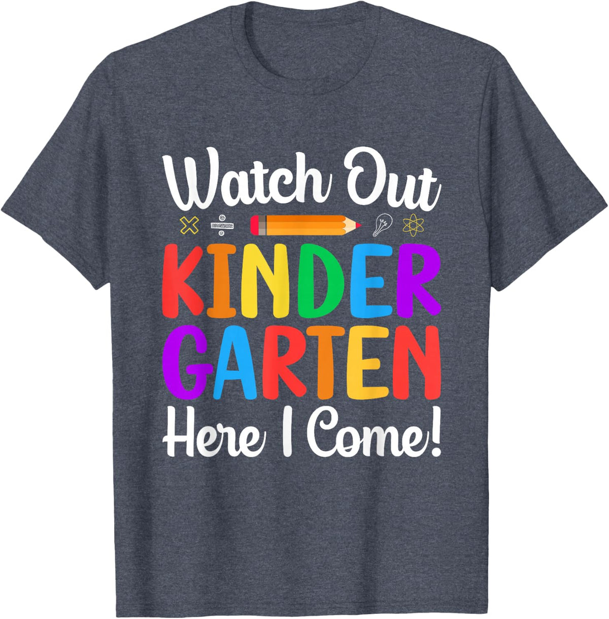 WATCH OUT KINDERGARTEN HERE I COME School Teacher Student T-Shirt - Heather Blue