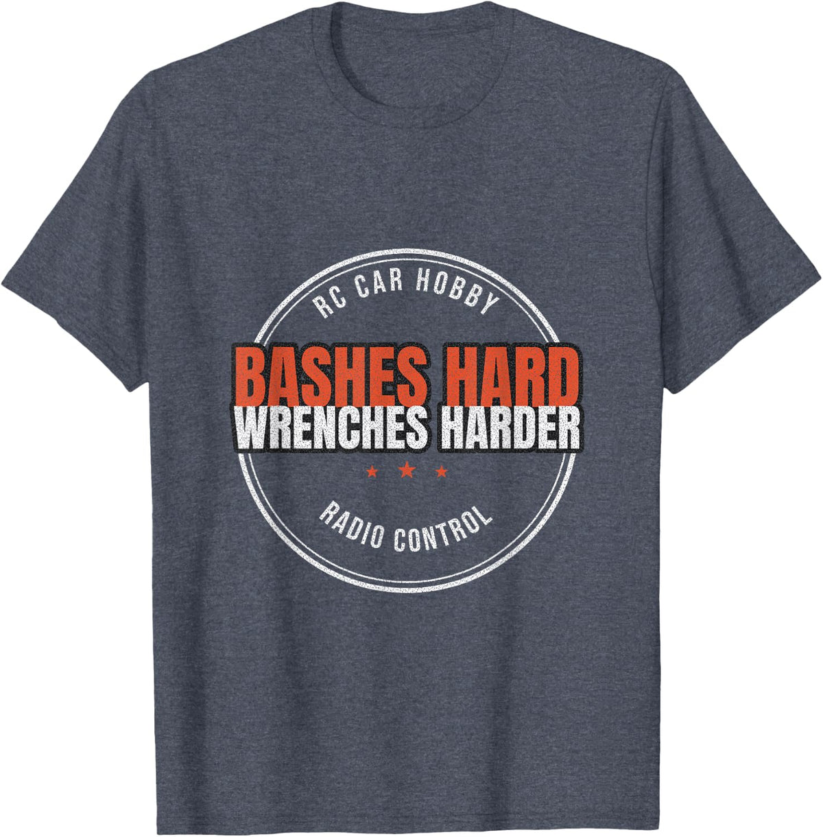 RC Car Hobby - Bashes Hard Wrenches Harder - Radio Control T-Shirt - Heather Blue