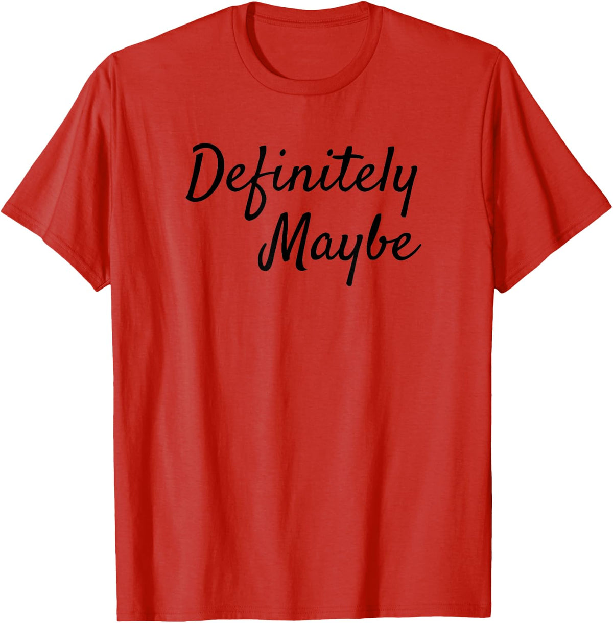 Definitely Maybe | Funny Saying Expression Humor T-Shirt - Red