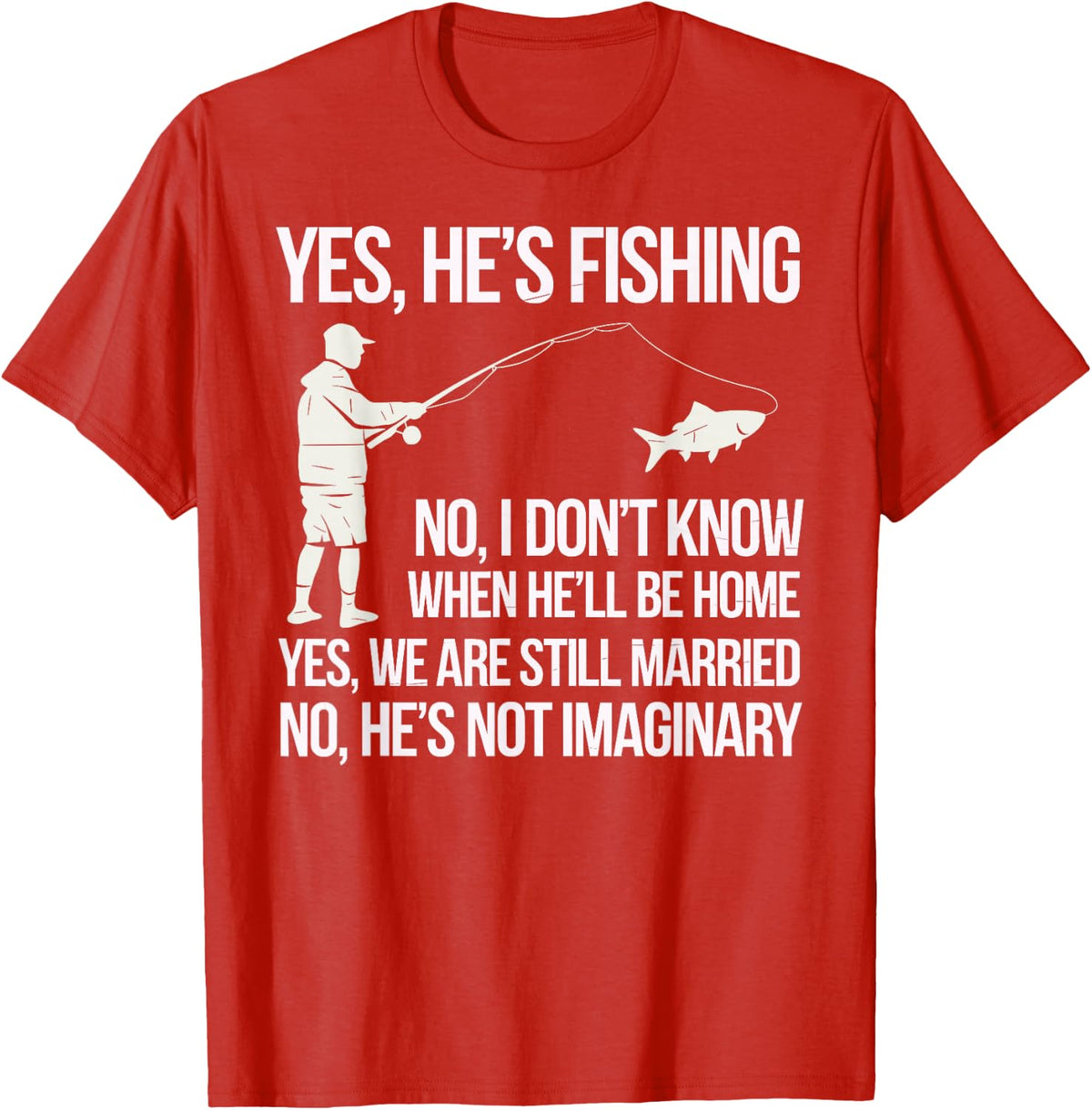 Yes He's Fishing Husband Sarcastic Humor Fisherman Wife T-Shirt - Red