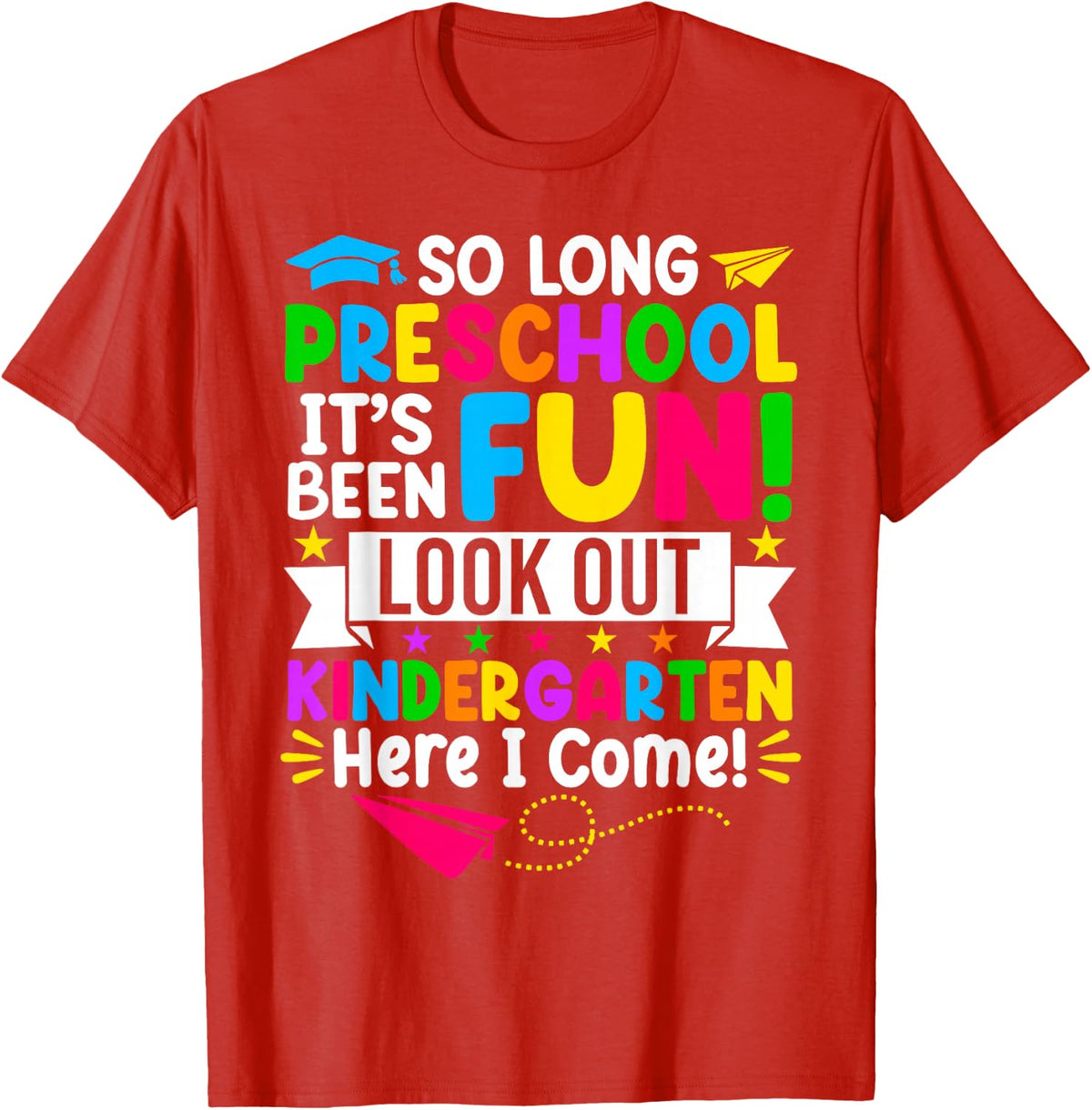So Long Preschool Its Been Fun Look Out Kindergarten T-Shirt - Red