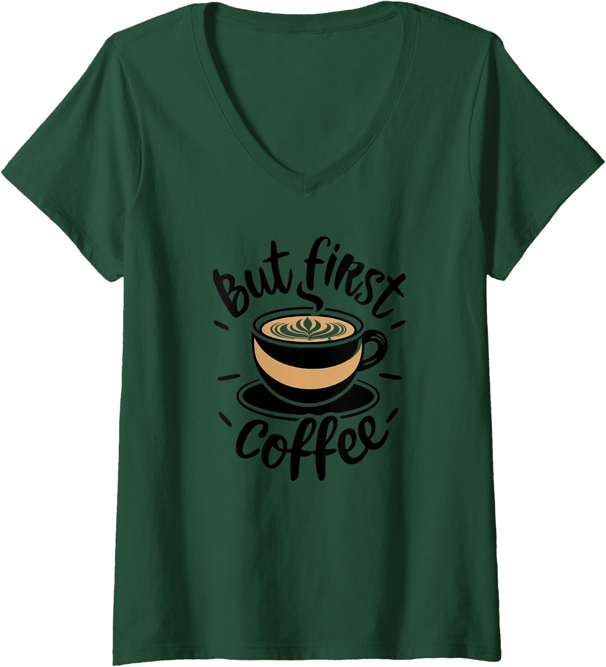 Womens But First Coffee Funny Coffee Lover Saying V-Neck T-Shirt - Dark Green