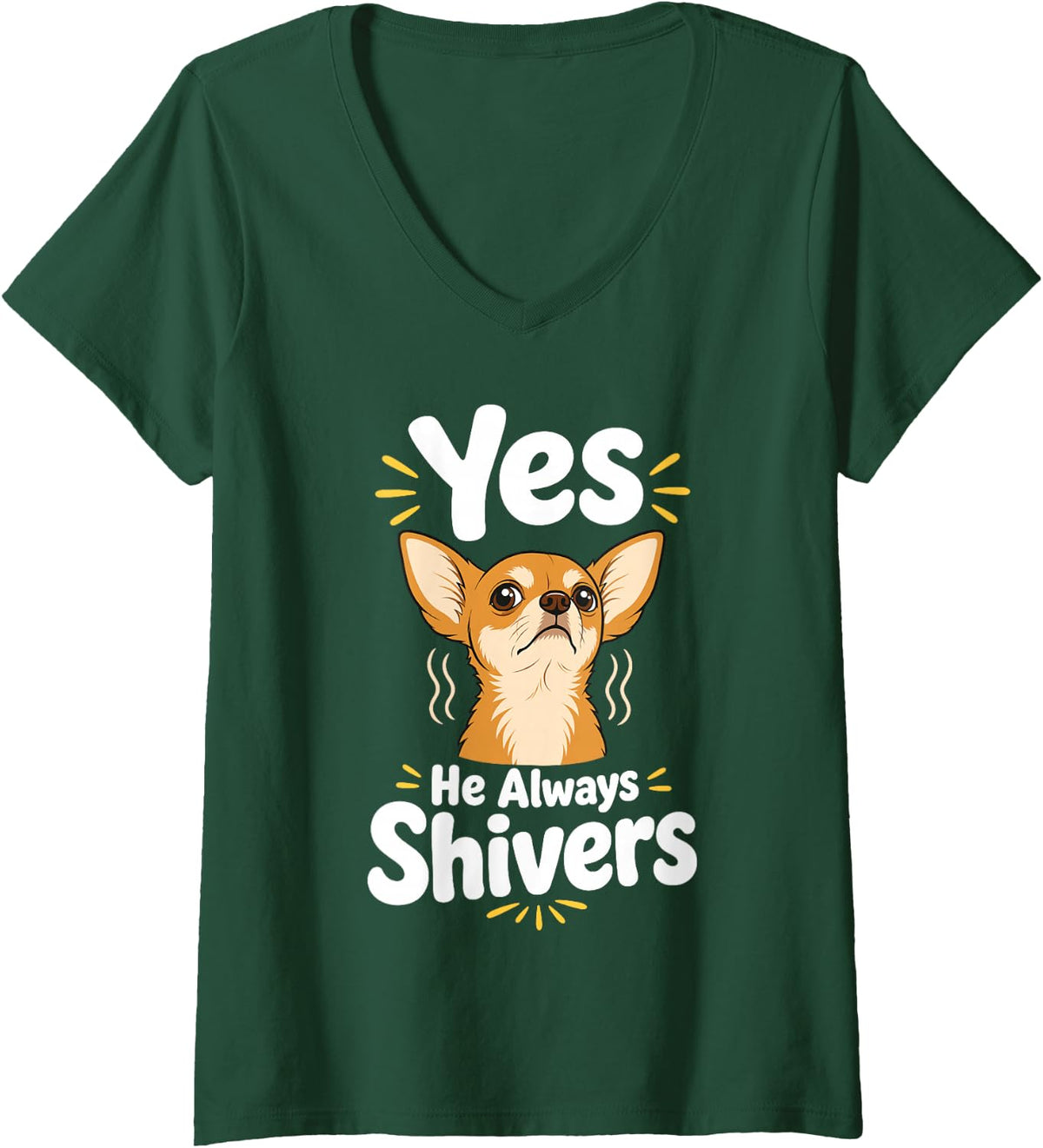 Women's Chihuahua Always Shivers Dog V-Neck T-Shirt - Dark Green