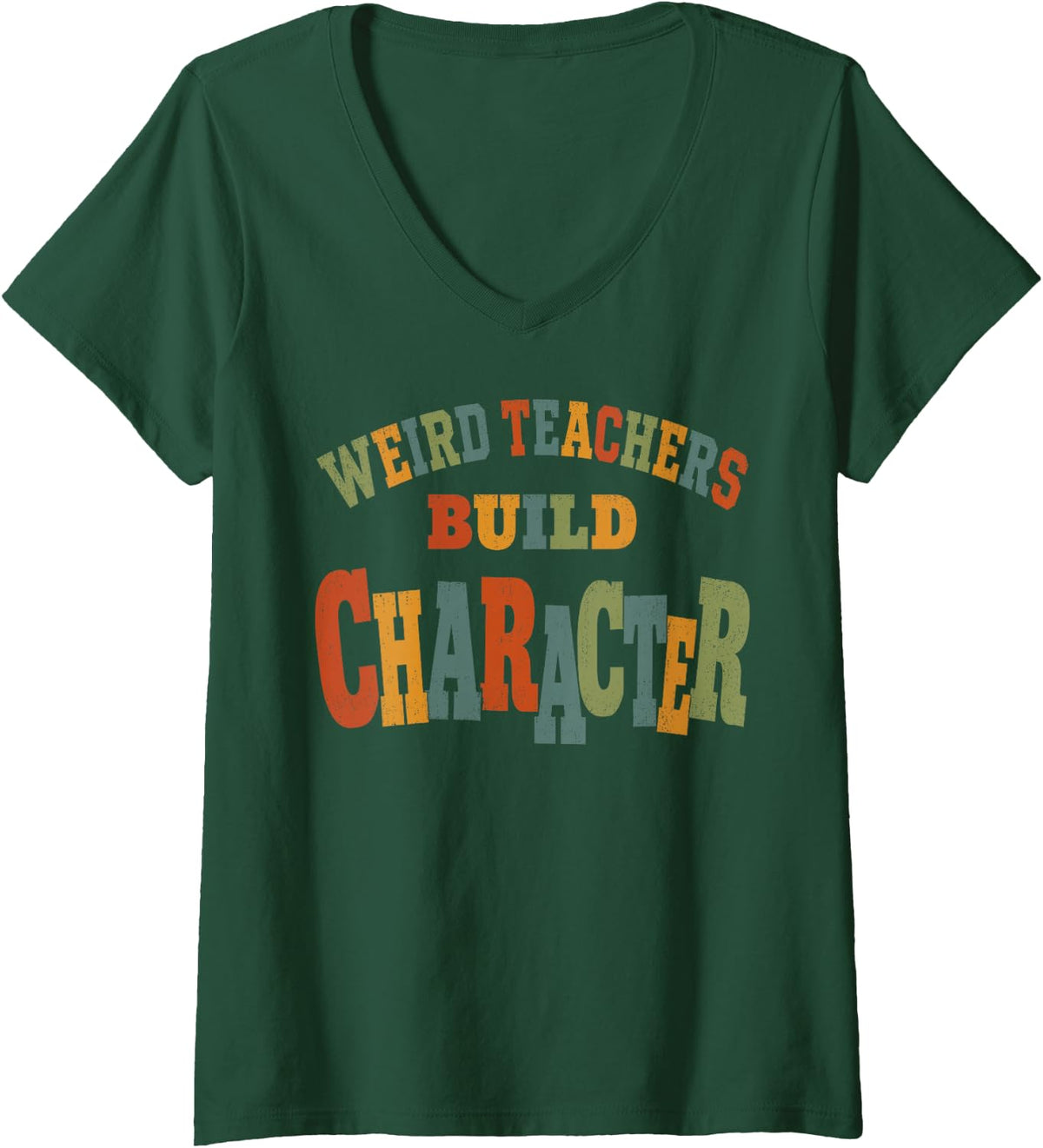 Women's Weird Teachers Build Character Funny Teacher Humor Saying V-Neck T-Shirt - Dark Green