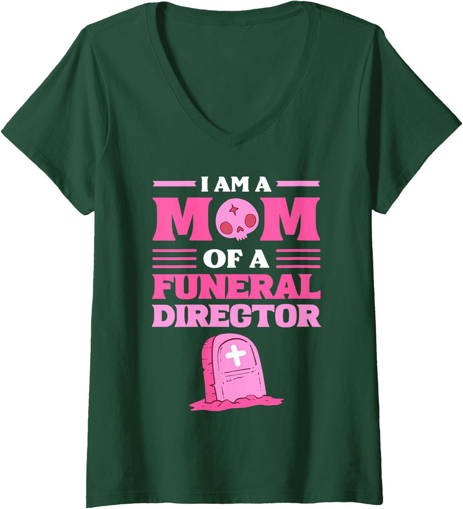 Women's I Am A Mom of A Funeral Director Funeral Director Mortuary V-Neck T-Shirt - Dark Green