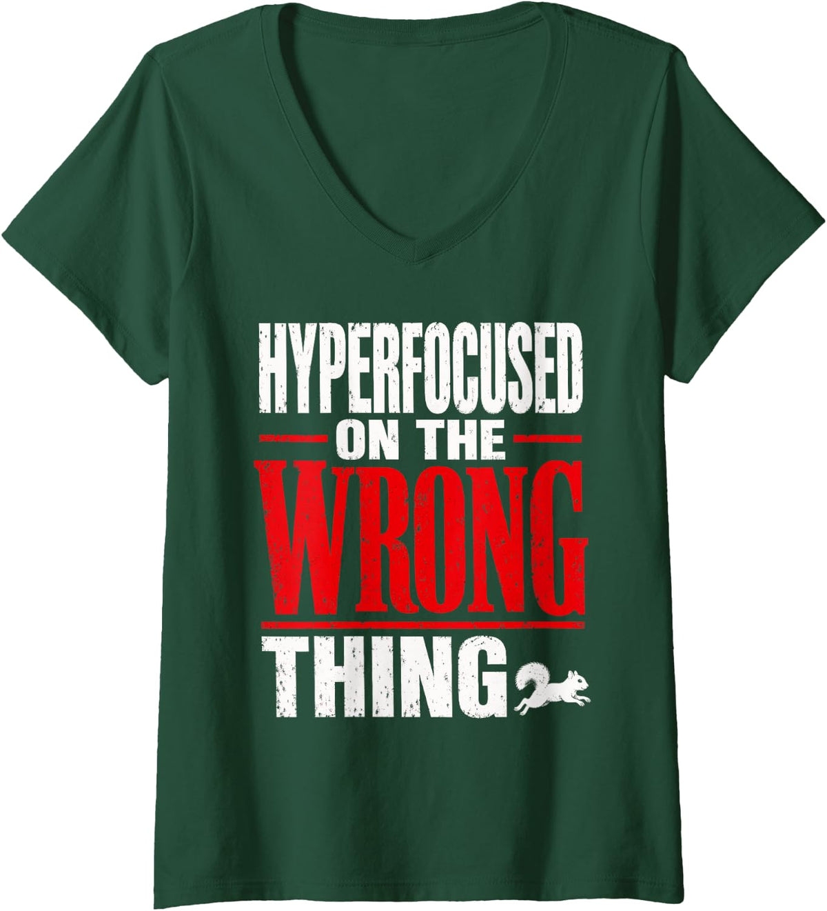 Women's Hyperfocused On The Wrong Thing ADHD Humor V-Neck T-Shirt - Dark Green