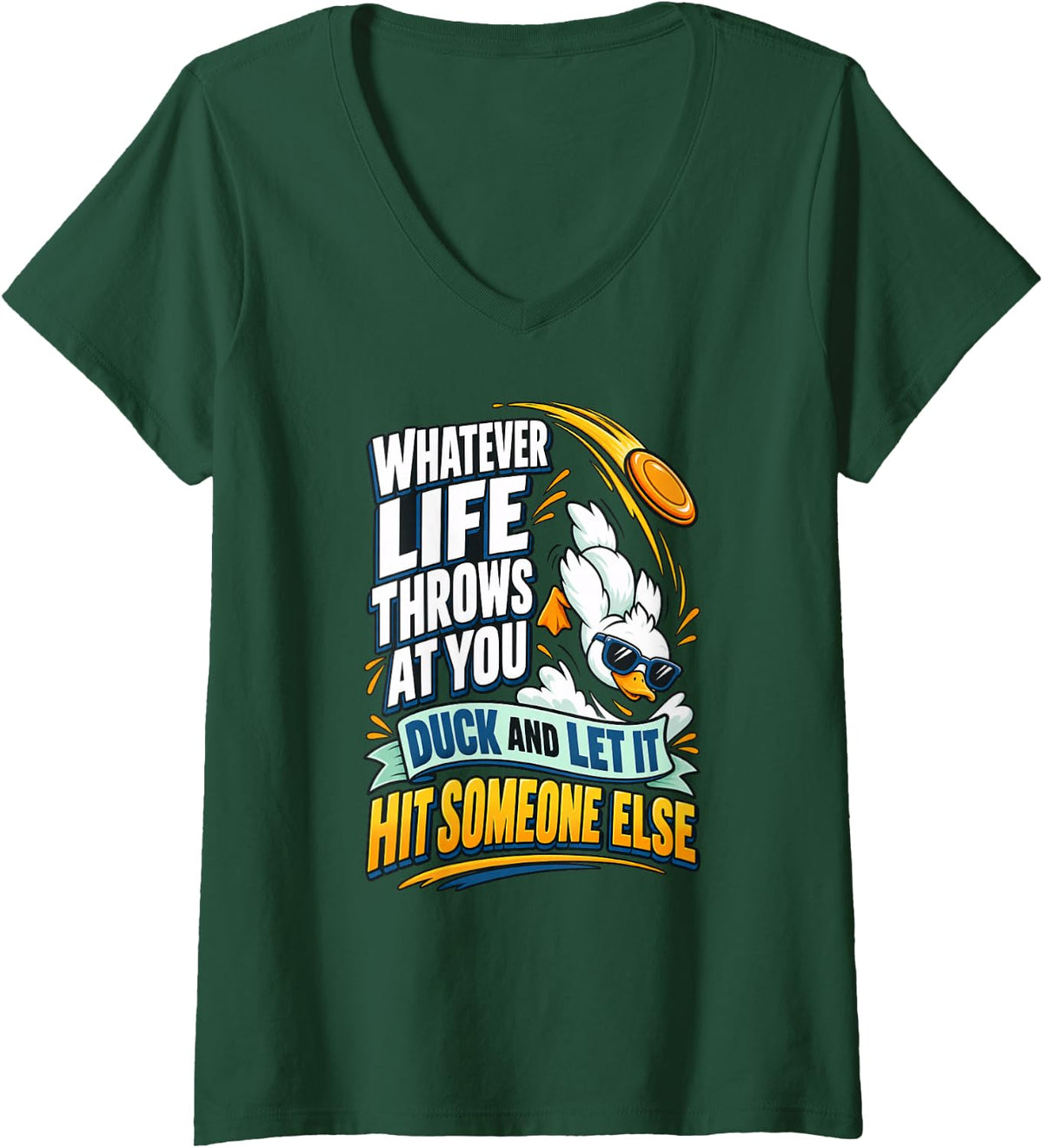 Women's Whatever Life Throws At You Duck Funny Farm Animal Quote V-Neck T-Shirt - Dark Green