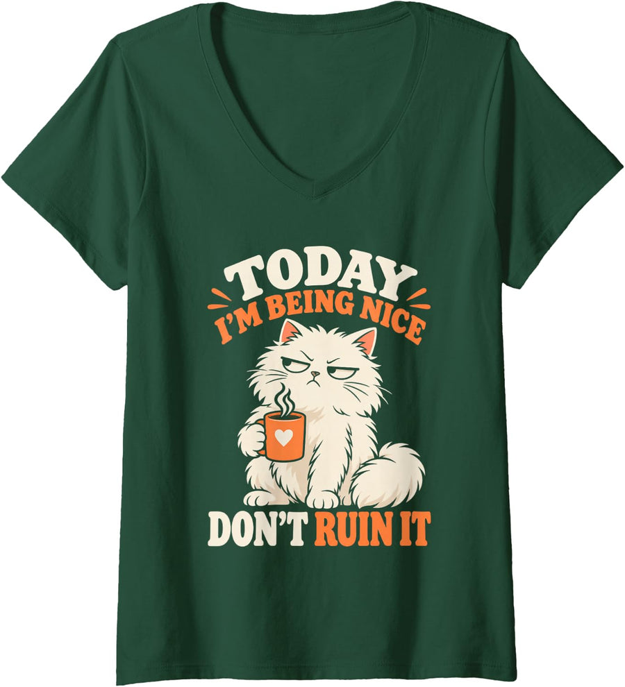 Women's Today I'm Being Nice Don't Ruin It Cat Lover Sarcastic Humor V-Neck T-Shirt - Dark Green