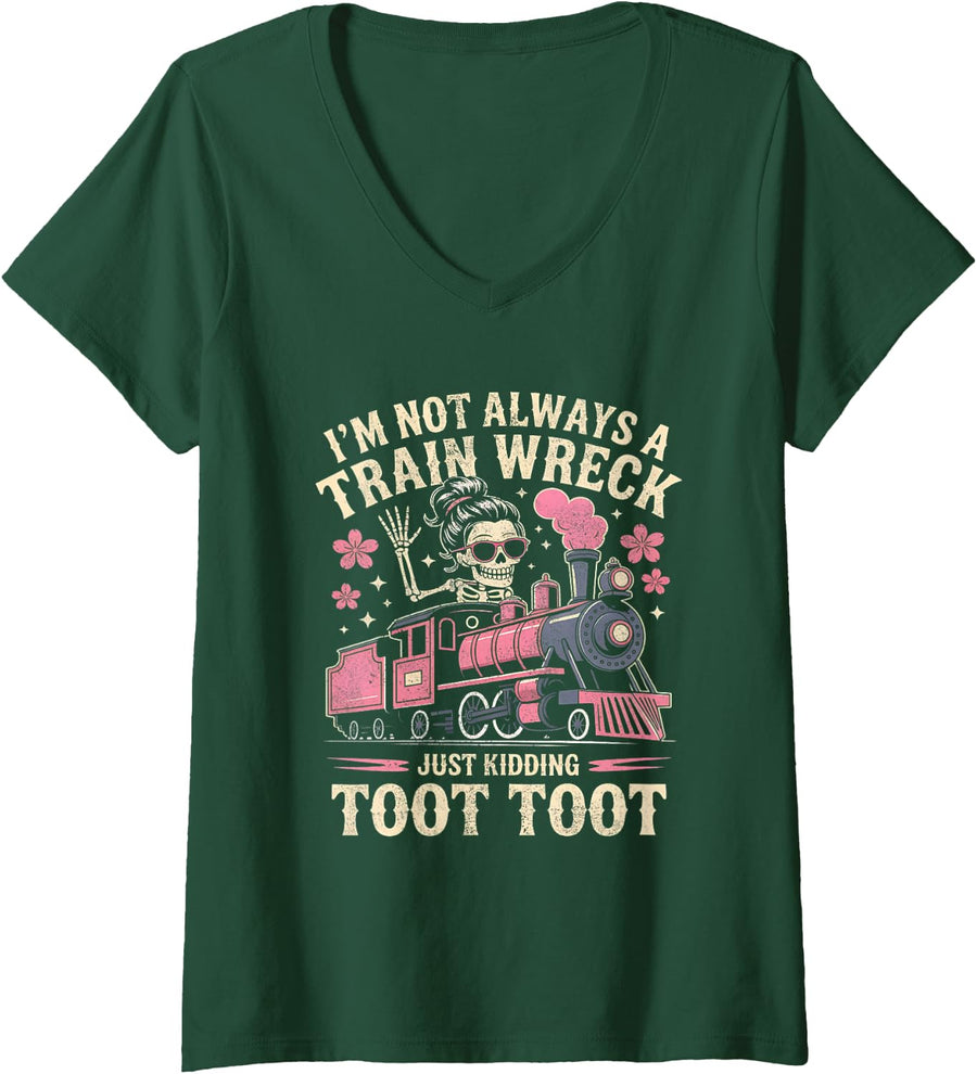 Womens I'm Not Always A Train Wreck Just Kidding Funny Skeleton V-Neck T-Shirt - Dark Green