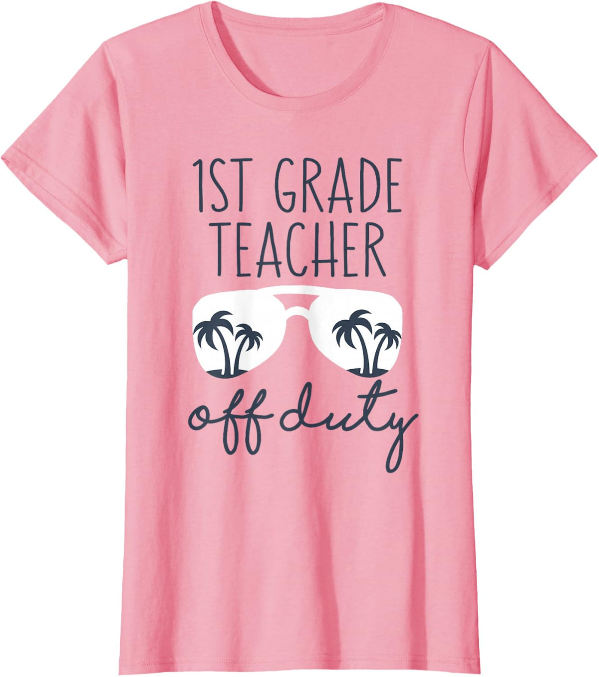 Last Day of First Grade Teacher Off Duty End of Year School T-Shirt - Pink