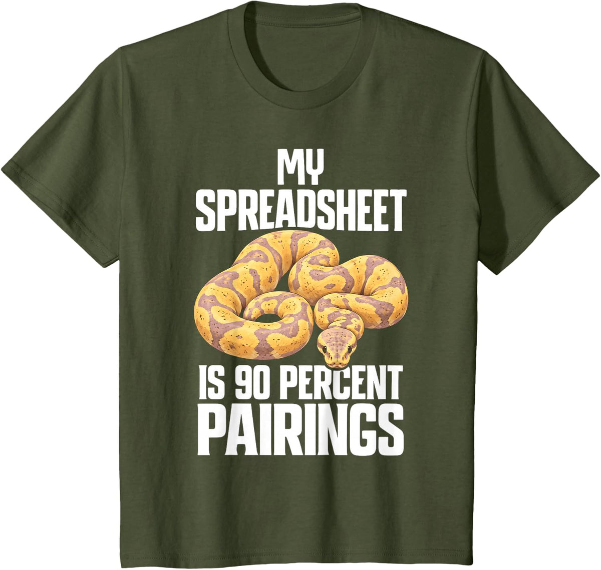 Banana Ball Python My Spreadsheet is 90 Percent Pairings T-Shirt - Olive Green