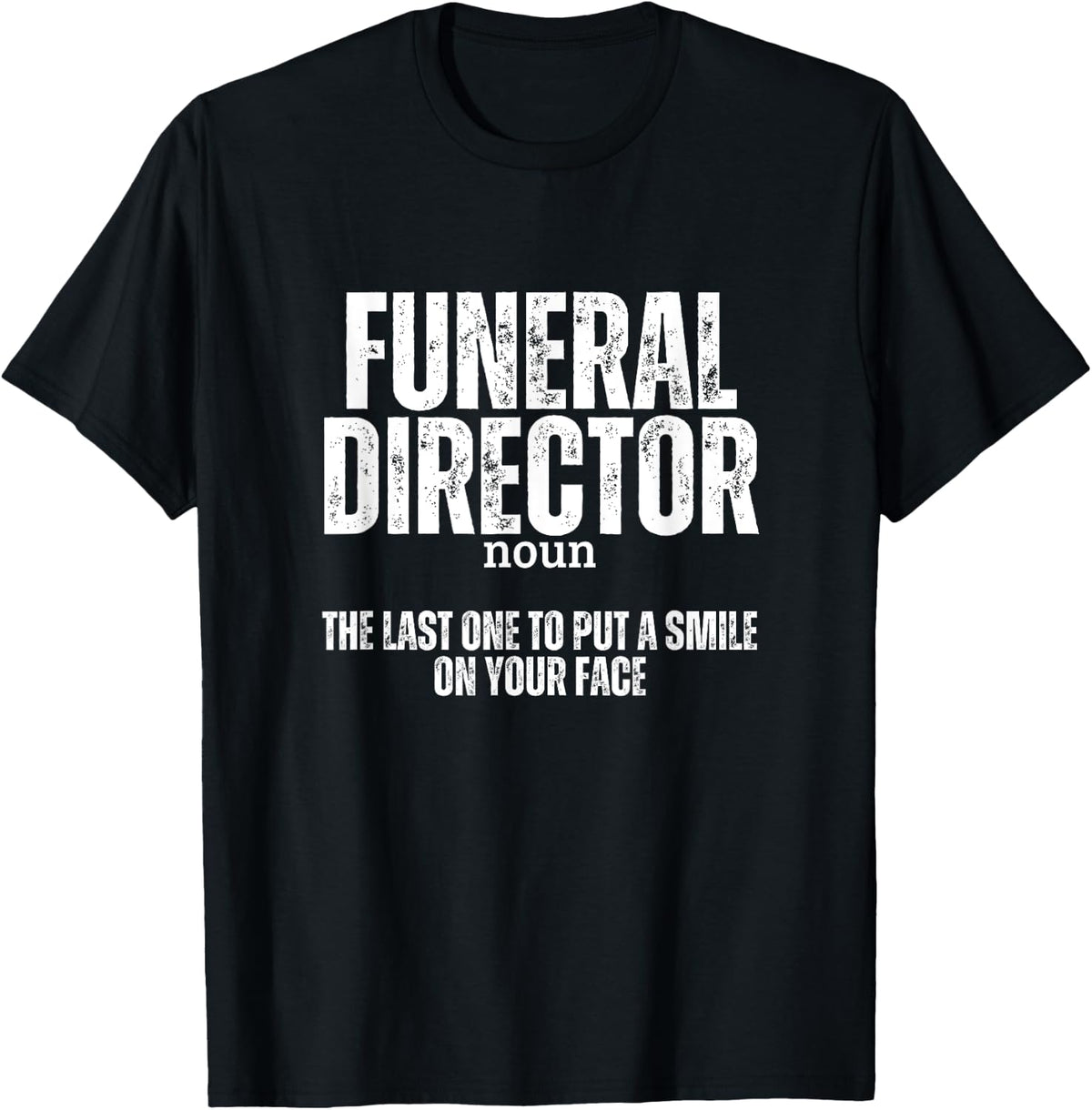 Funeral Director Definition Funny Last Responder Mortician T-Shirt - Black