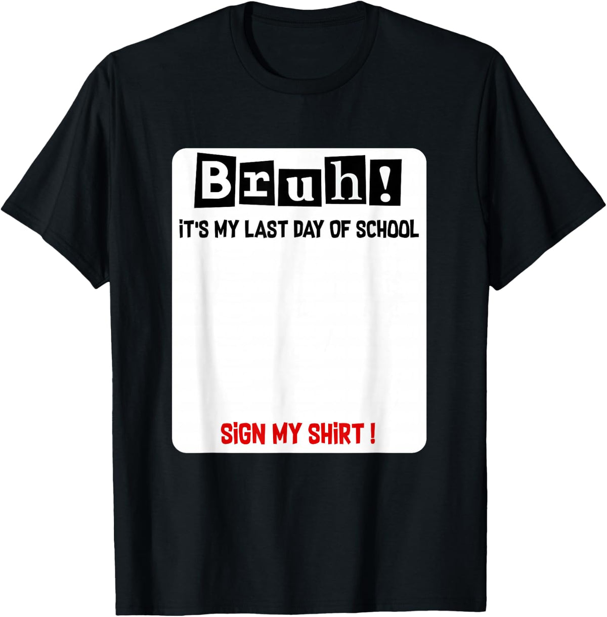 Bruh It's Last Day of School Sign My Shirt Student Signature Tee T-Shirt for Kids Teens Teachers - Black
